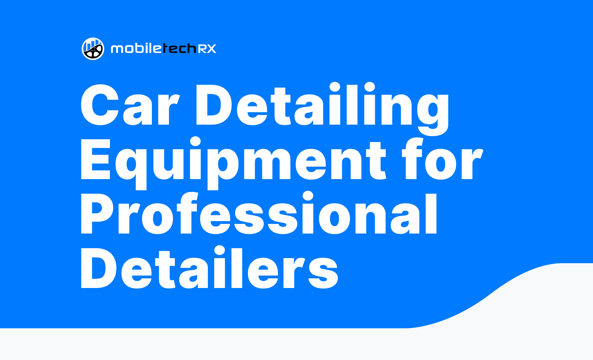 Top Detailing Equipment and Supplies for Your Shop