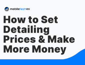 How to Set Higher Detailing Prices and Make More Money for Your Business